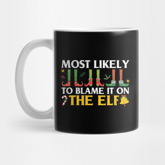 most likely to blame it on the elf by MZeeDesigns